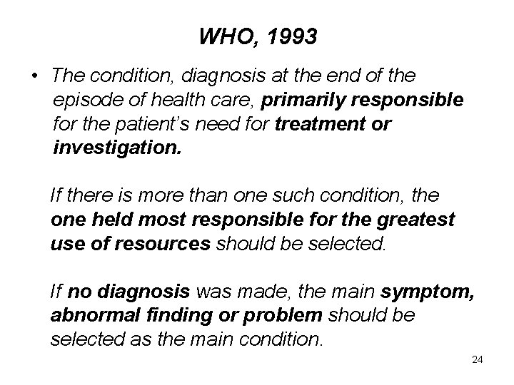 WHO, 1993 • The condition, diagnosis at the end of the episode of health