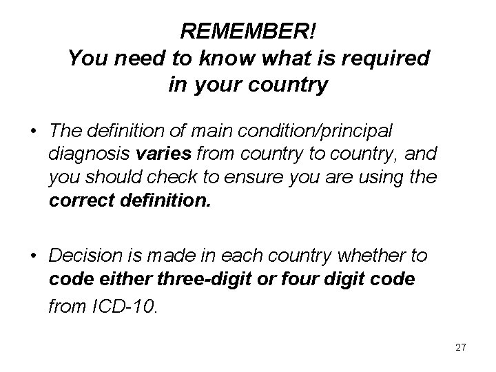 REMEMBER! You need to know what is required in your country • The definition