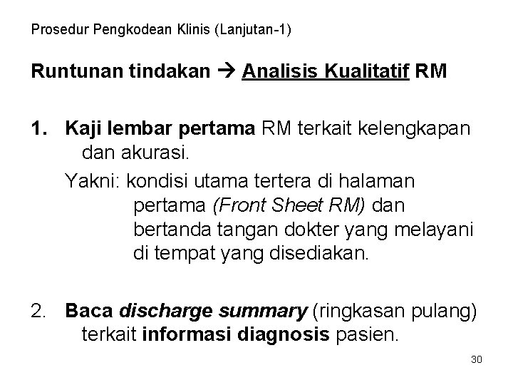 Prosedur Pengkodean Klinis (Lanjutan-1) Runtunan tindakan Analisis Kualitatif RM 1. Kaji lembar pertama RM