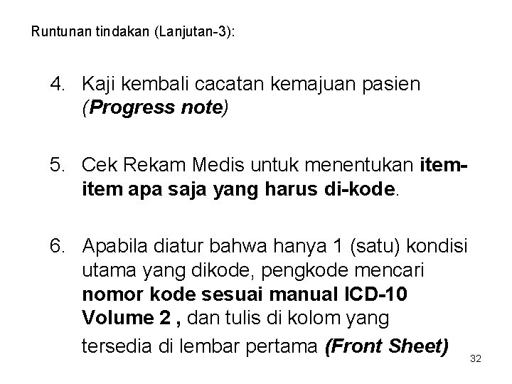 Runtunan tindakan (Lanjutan-3): 4. Kaji kembali cacatan kemajuan pasien (Progress note) 5. Cek Rekam