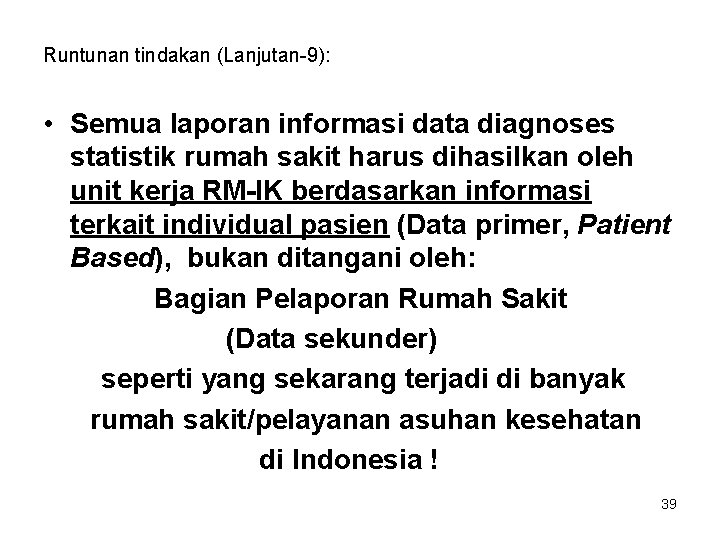 Runtunan tindakan (Lanjutan-9): • Semua laporan informasi data diagnoses statistik rumah sakit harus dihasilkan