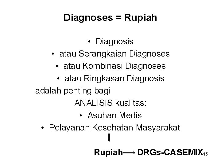 Diagnoses = Rupiah • Diagnosis • atau Serangkaian Diagnoses • atau Kombinasi Diagnoses •