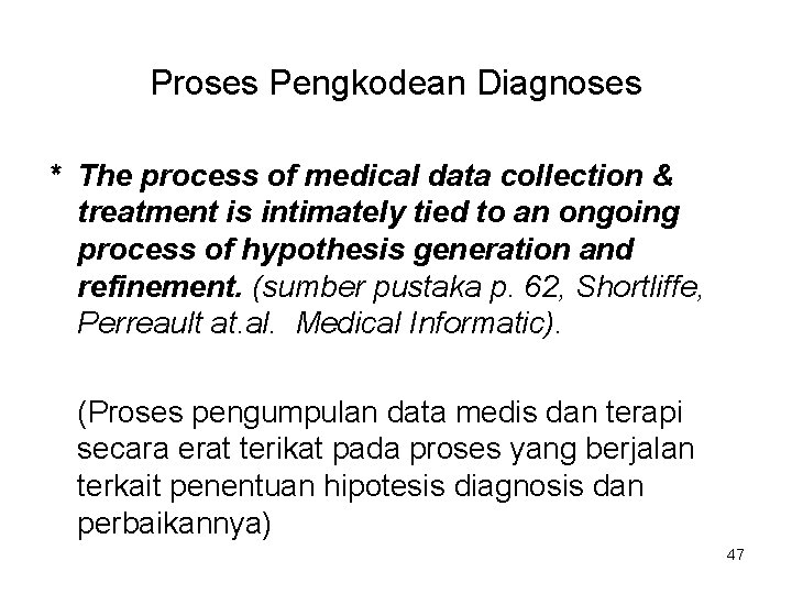 Proses Pengkodean Diagnoses * The process of medical data collection & treatment is intimately