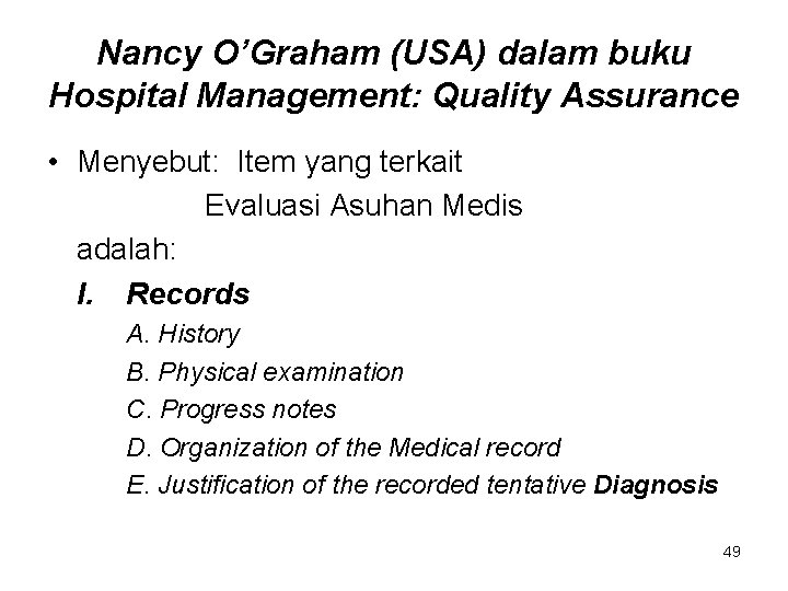 Nancy O’Graham (USA) dalam buku Hospital Management: Quality Assurance • Menyebut: Item yang terkait