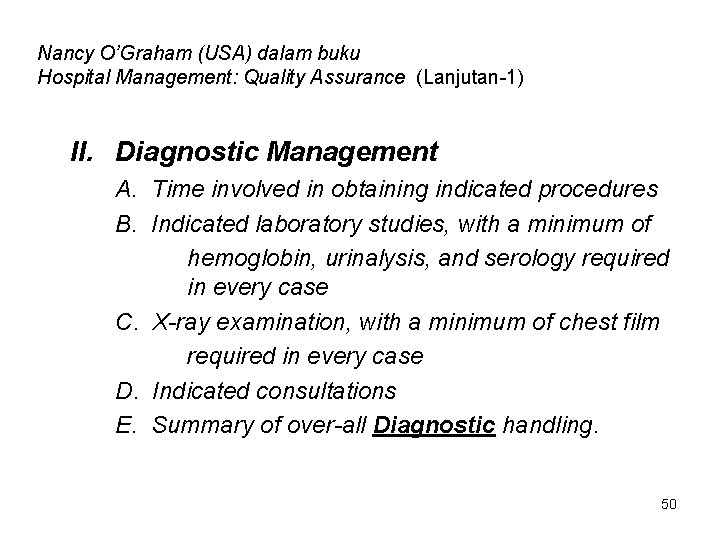 Nancy O’Graham (USA) dalam buku Hospital Management: Quality Assurance (Lanjutan-1) II. Diagnostic Management A.