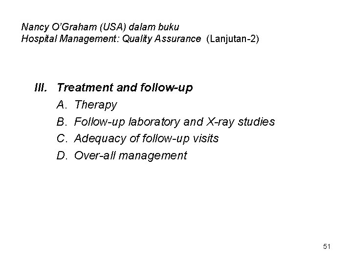 Nancy O’Graham (USA) dalam buku Hospital Management: Quality Assurance (Lanjutan-2) III. Treatment and follow-up