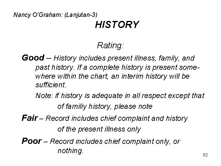 Nancy O’Graham: (Lanjutan-3) HISTORY Rating: Good – History includes present illness, family, and past