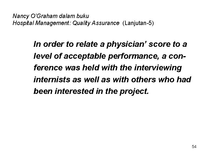 Nancy O’Graham dalam buku Hospital Management: Quality Assurance (Lanjutan-5) In order to relate a