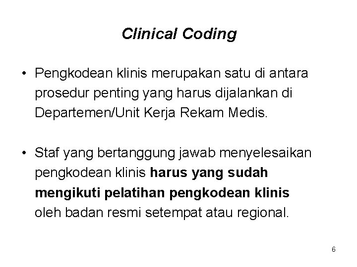 Clinical Coding • Pengkodean klinis merupakan satu di antara prosedur penting yang harus dijalankan