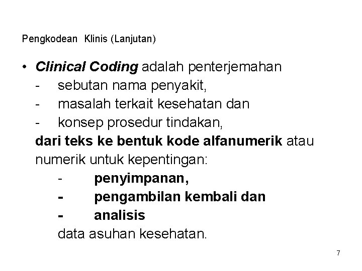 Pengkodean Klinis (Lanjutan) • Clinical Coding adalah penterjemahan - sebutan nama penyakit, - masalah