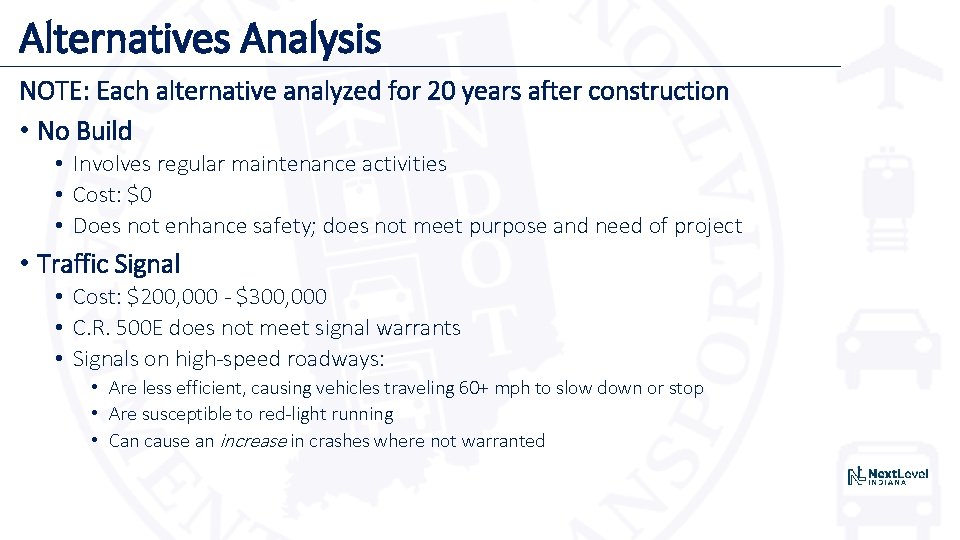 Alternatives Analysis NOTE: Each alternative analyzed for 20 years after construction • No Build