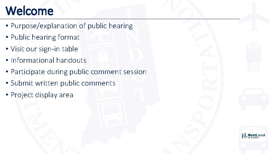 Welcome • Purpose/explanation of public hearing • Public hearing format • Visit our sign-in