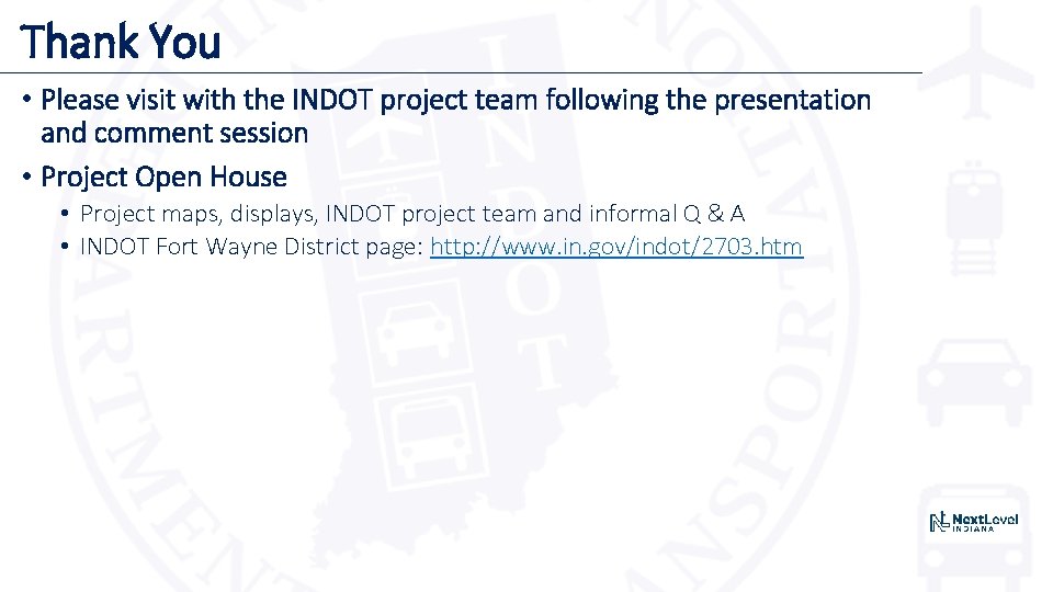 Thank You • Please visit with the INDOT project team following the presentation and