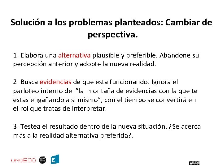 Solución a los problemas planteados: Cambiar de perspectiva. 1. Elabora una alternativa plausible y