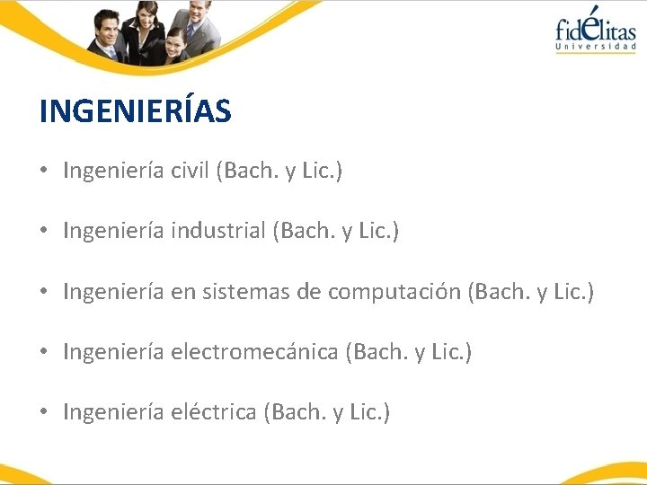 INGENIERÍAS • Ingeniería civil (Bach. y Lic. ) • Ingeniería industrial (Bach. y Lic.