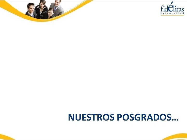 NUESTROS POSGRADOS… 