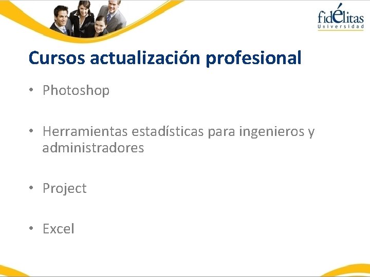 Cursos actualización profesional • Photoshop • Herramientas estadísticas para ingenieros y administradores • Project