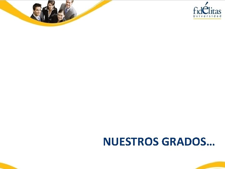 NUESTROS GRADOS… 