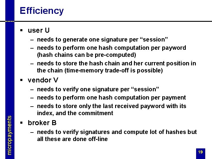 Efficiency § user U – needs to generate one signature per “session” – needs