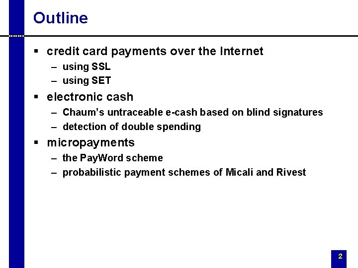 Outline § credit card payments over the Internet – using SSL – using SET
