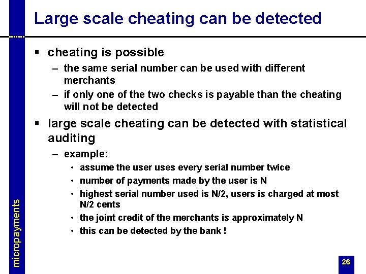 Large scale cheating can be detected § cheating is possible – the same serial