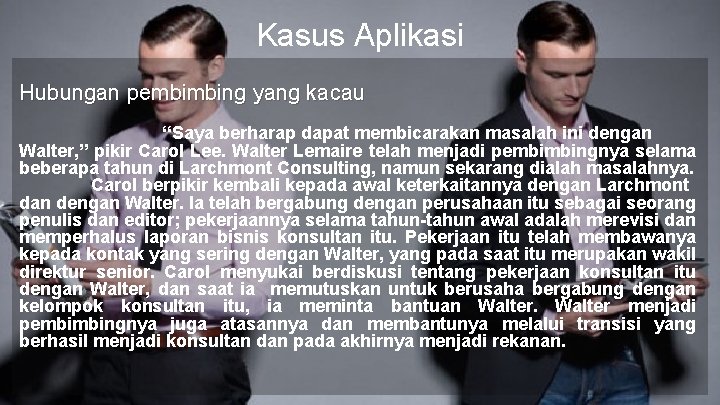 Kasus Aplikasi Hubungan pembimbing yang kacau “Saya berharap dapat membicarakan masalah ini dengan Walter,