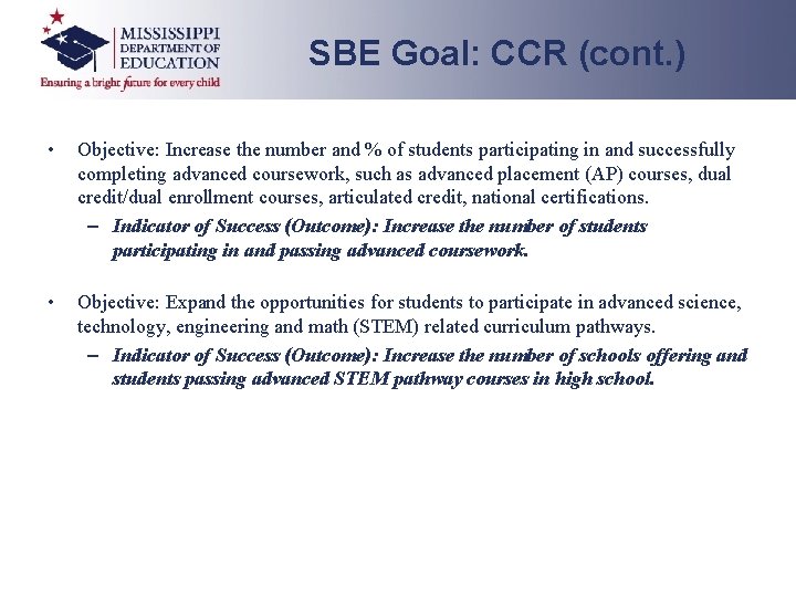 SBE Goal: CCR (cont. ) • Objective: Increase the number and % of students