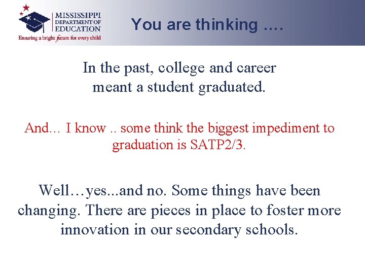 You are thinking …. In the past, college and career meant a student graduated.