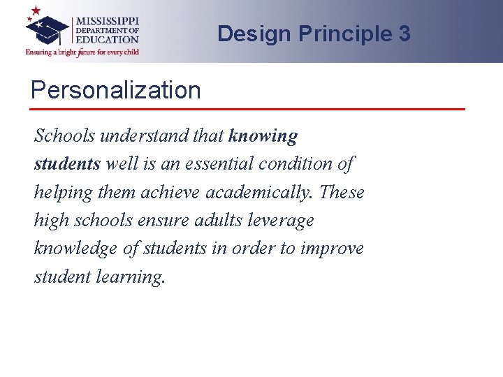 Design Principle 3 Personalization Schools understand that knowing students well is an essential condition