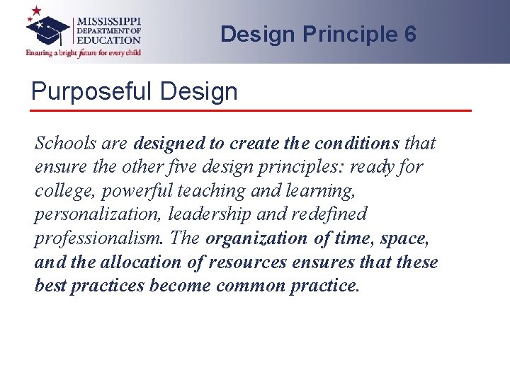 Design Principle 6 Purposeful Design Schools are designed to create the conditions that ensure