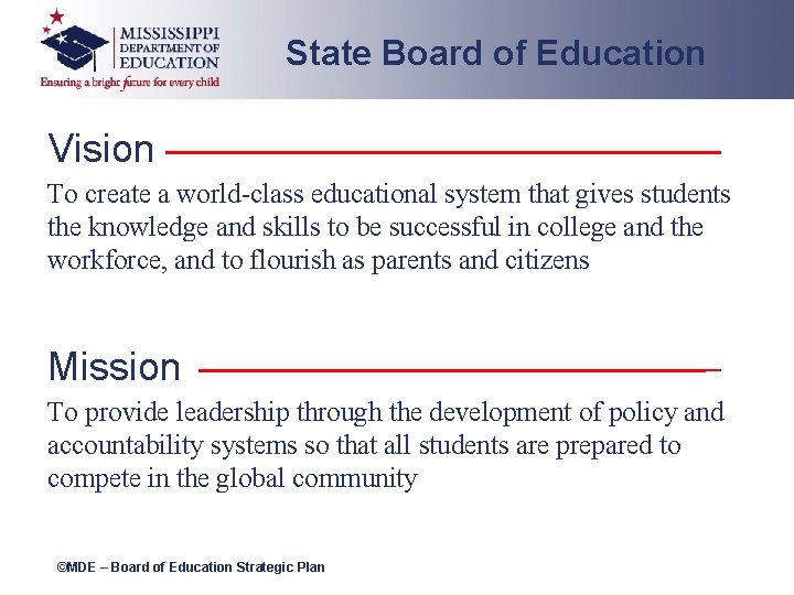 State Board of Education Vision To create a world-class educational system that gives students