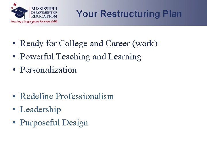 Your Restructuring Plan • Ready for College and Career (work) • Powerful Teaching and