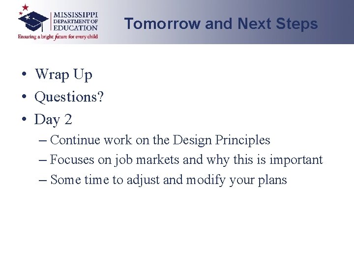 Tomorrow and Next Steps • Wrap Up • Questions? • Day 2 – Continue