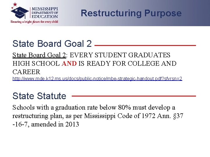 Restructuring Purpose State Board Goal 2: EVERY STUDENT GRADUATES HIGH SCHOOL AND IS READY