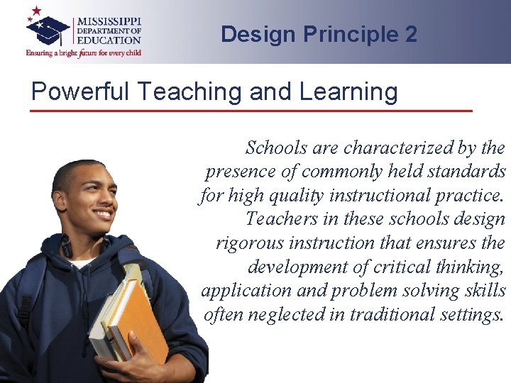 Design Principle 2 Powerful Teaching and Learning Schools are characterized by the presence of