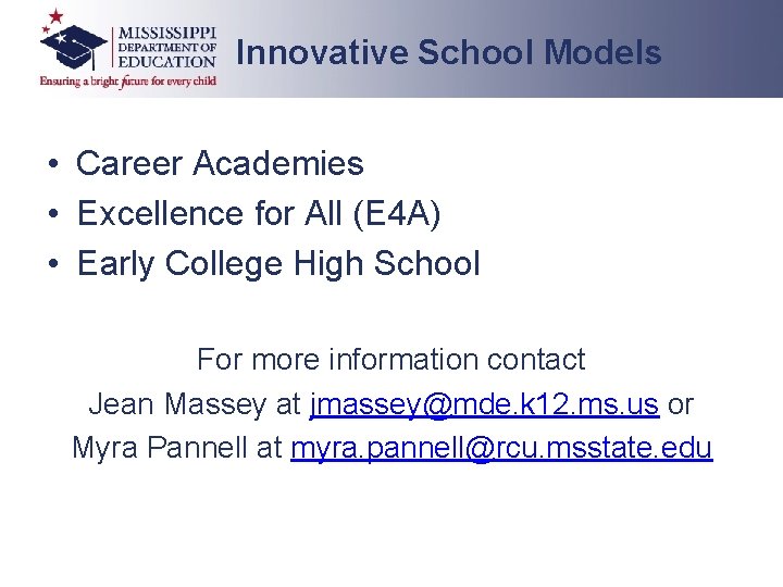 Innovative School Models • Career Academies • Excellence for All (E 4 A) •