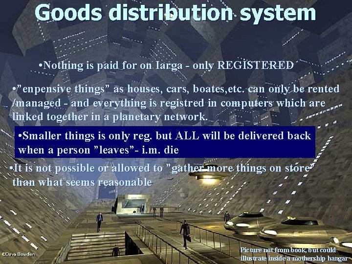 Goods distribution system • Nothing is paid for on Iarga - only REGISTERED •