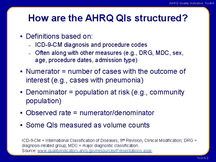 AHRQ Quality Indicators Toolkit How are the AHRQ QIs structured? • Definitions based on: