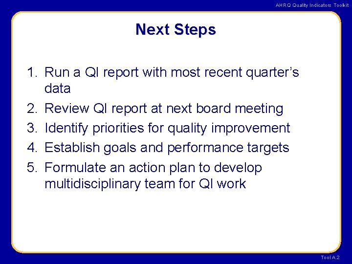 AHRQ Quality Indicators Toolkit Next Steps 1. Run a QI report with most recent