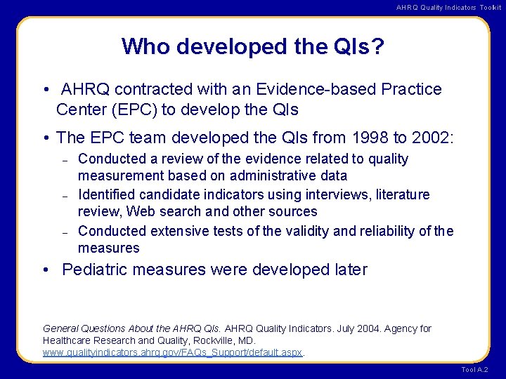 AHRQ Quality Indicators Toolkit Who developed the QIs? • AHRQ contracted with an Evidence-based