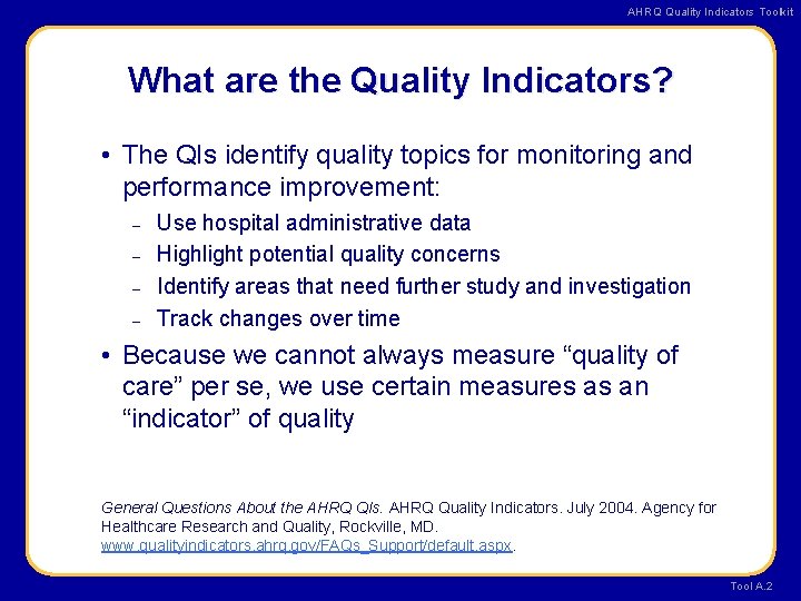 AHRQ Quality Indicators Toolkit What are the Quality Indicators? • The QIs identify quality