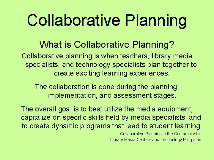 Collaborative Planning What is Collaborative Planning? Collaborative planning is when teachers, library media specialists,