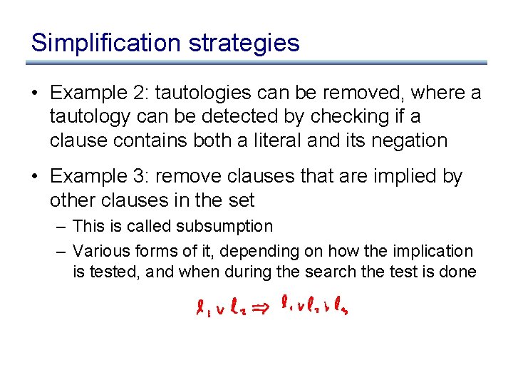 Simplification strategies • Example 2: tautologies can be removed, where a tautology can be