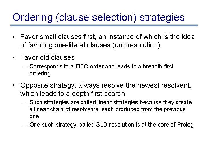 Ordering (clause selection) strategies • Favor small clauses first, an instance of which is