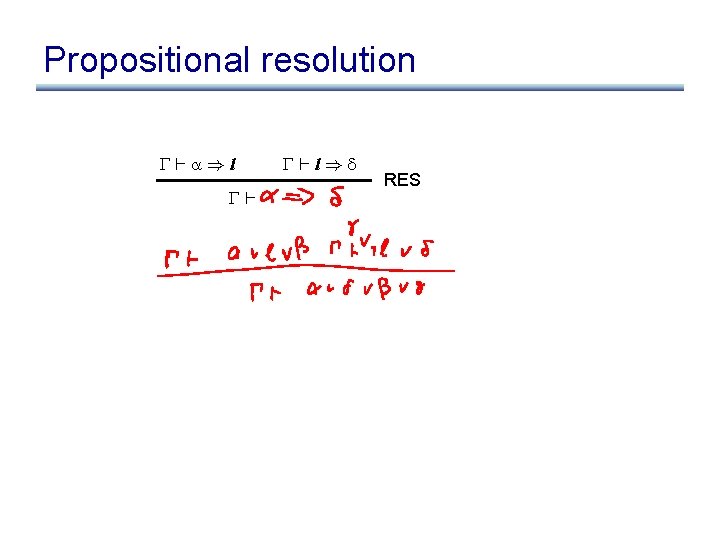 Propositional resolution ` )l ` `l) RES 