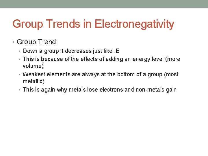 Group Trends in Electronegativity • Group Trend: • Down a group it decreases just