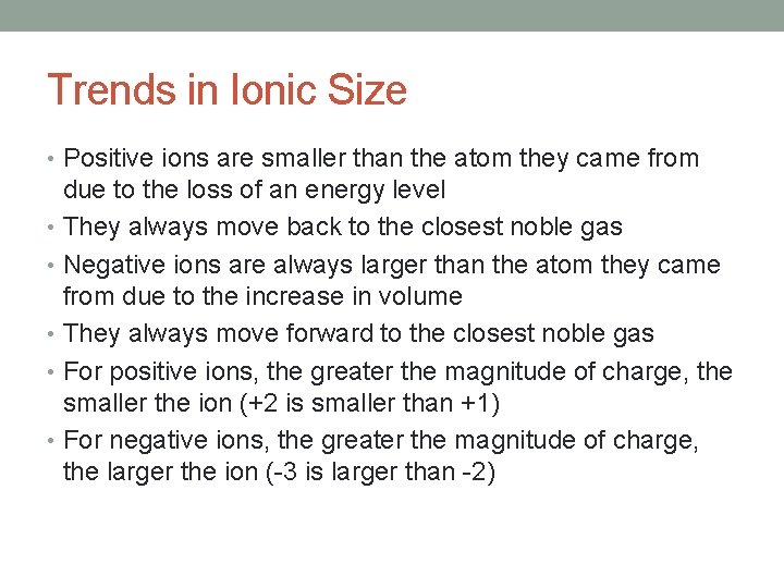 Trends in Ionic Size • Positive ions are smaller than the atom they came