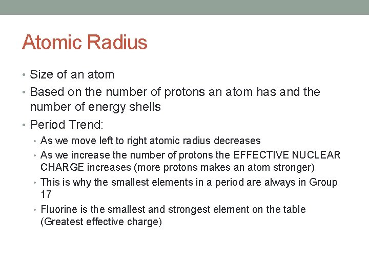 Atomic Radius • Size of an atom • Based on the number of protons