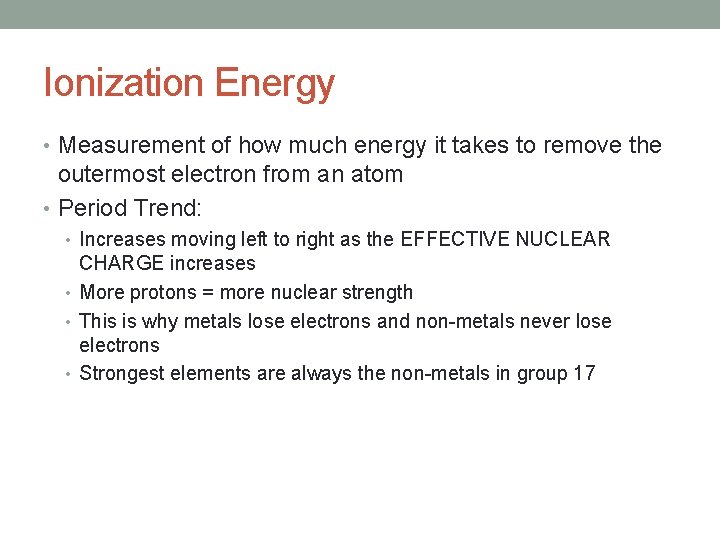 Ionization Energy • Measurement of how much energy it takes to remove the outermost