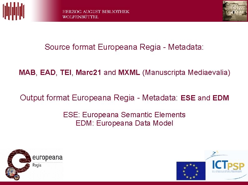 Source format Europeana Regia - Metadata: MAB, EAD, TEI, Marc 21 and MXML (Manuscripta
